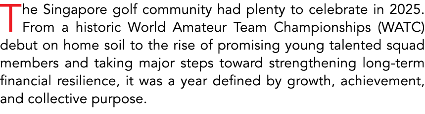 The Singapore golf community had plenty to celebrate in 2025. From a historic World Amateur Team Championships (WATC)...