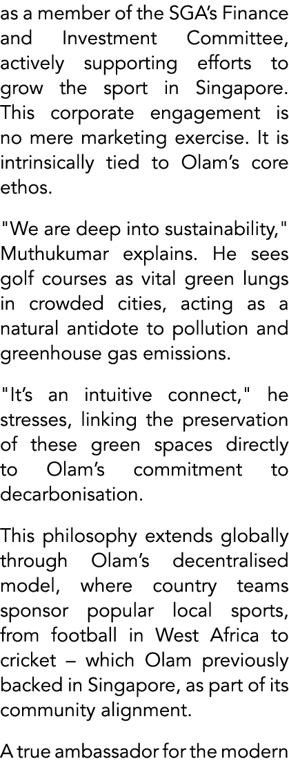 as a member of the SGA’s Finance and Investment Committee, actively supporting efforts to grow the sport in Singapore...