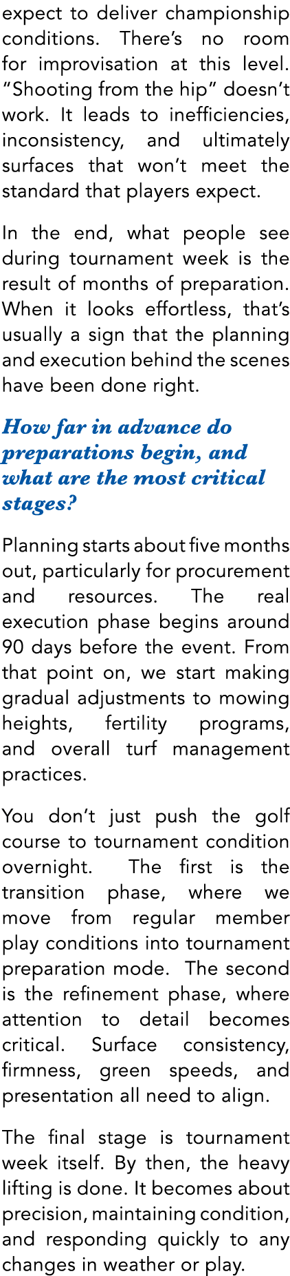 expect to deliver championship conditions. There’s no room for improvisation at this level. “Shooting from the hip” d...