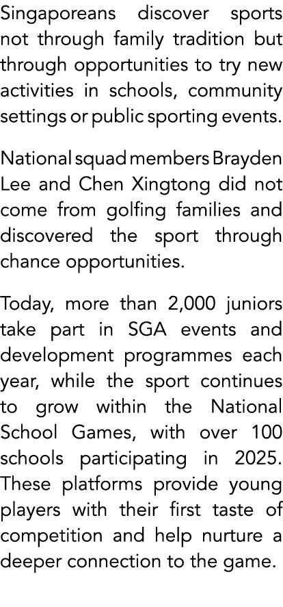 Singaporeans discover sports not through family tradition but through opportunities to try new activities in schools,...