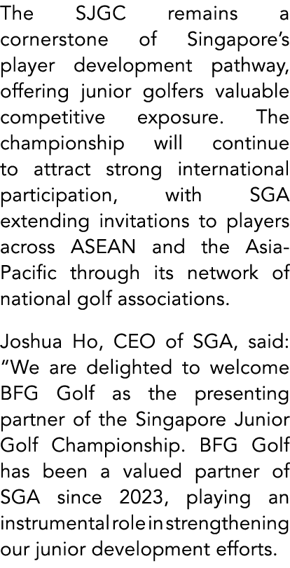 The SJGC remains a cornerstone of Singapore’s player development pathway, offering junior golfers valuable competitiv...