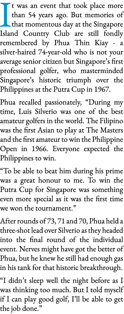 It was an event that took place more than 54 years ago  But memories of that momentous day at the Singapore Island Co   