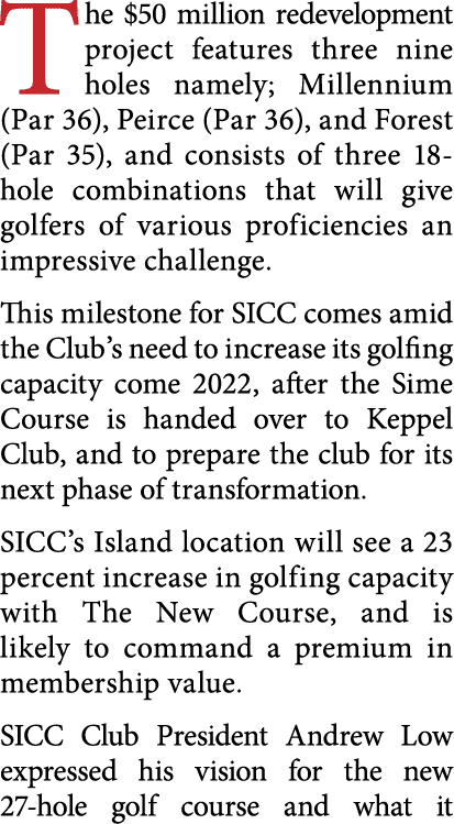 The  50 million redevelopment project features three nine holes namely; Millennium (Par 36), Peirce (Par 36), and For   