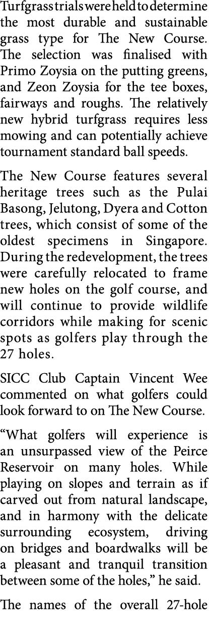 Turfgrass trials were held to determine the most durable and sustainable grass type for The New Course  The selection   