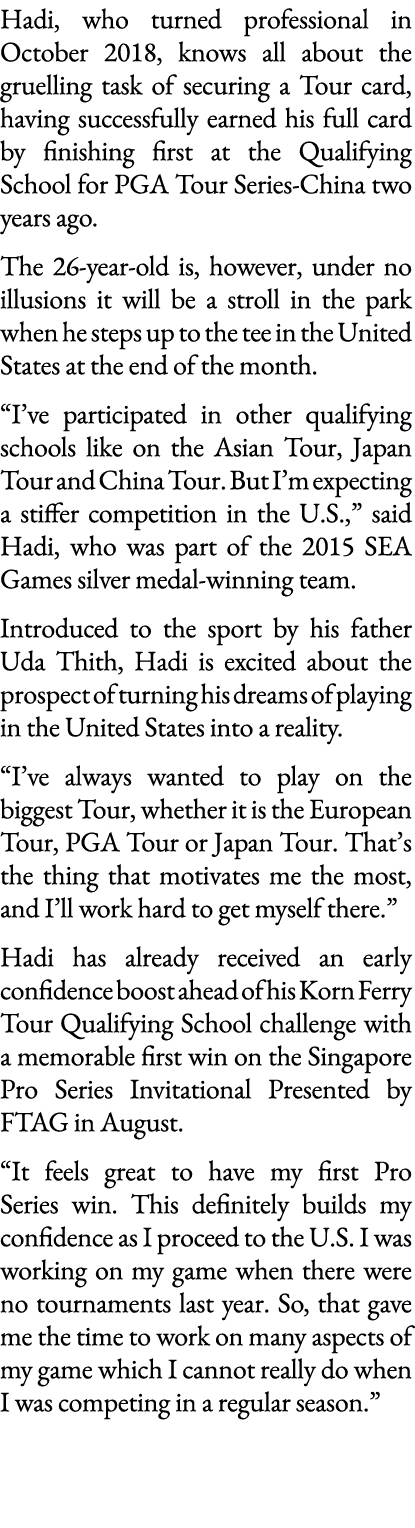 Hadi, who turned professional in October 2018, knows all about the gruelling task of securing a Tour card, having suc   