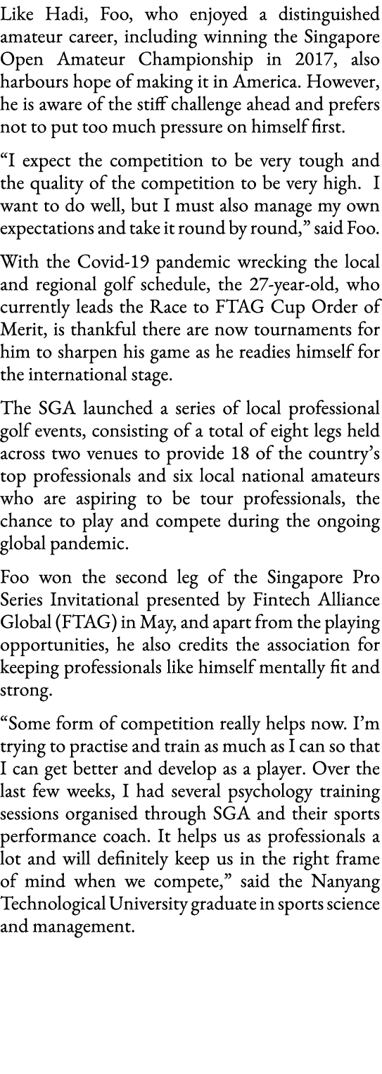 Like Hadi, Foo, who enjoyed a distinguished amateur career, including winning the Singapore Open Amateur Championship   
