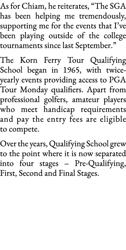 As for Chiam, he reiterates,  The SGA has been helping me tremendously, supporting me for the events that I ve been p   