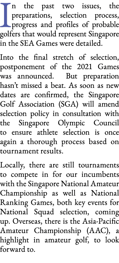 In the past two issues, the preparations, selection process, progress and profiles of probable golfers that would rep   