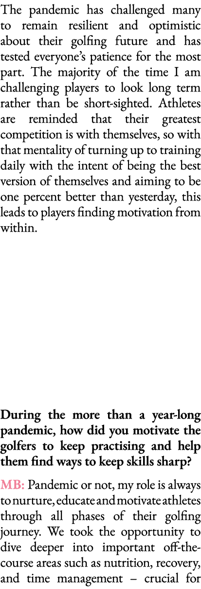 The pandemic has challenged many to remain resilient and optimistic about their golfing future and has tested everyon   