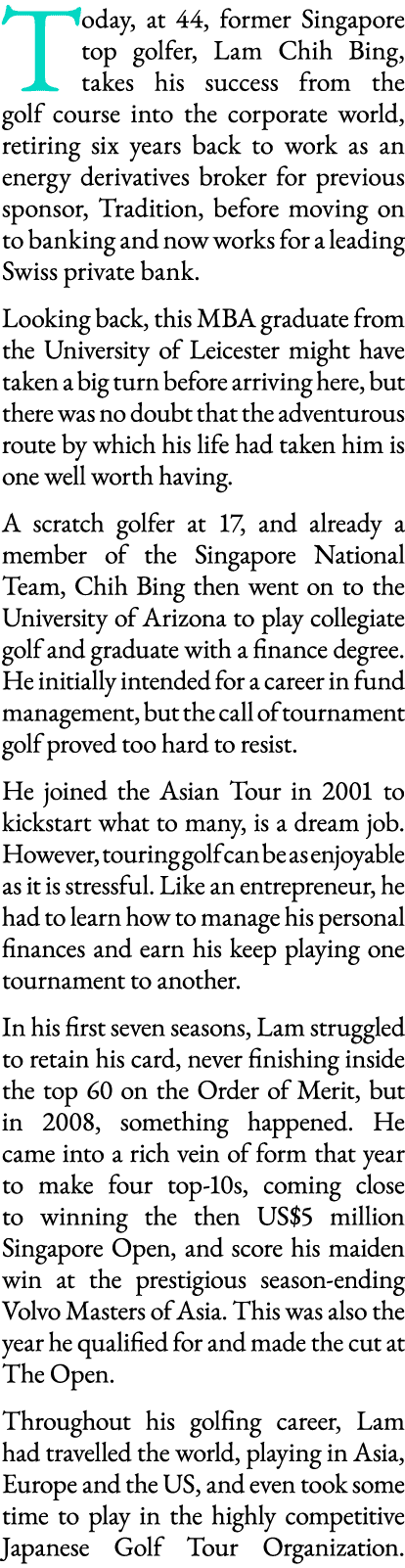 Today, at 44, former Singapore top golfer, Lam Chih Bing, takes his success from the golf course into the corporate w   