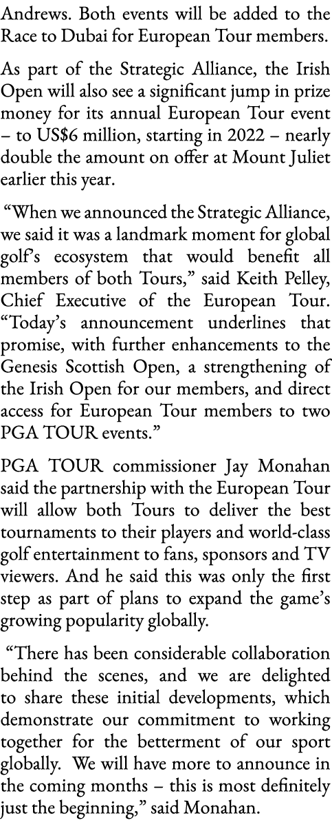 Andrews  Both events will be added to the Race to Dubai for European Tour members  As part of the Strategic Alliance,   