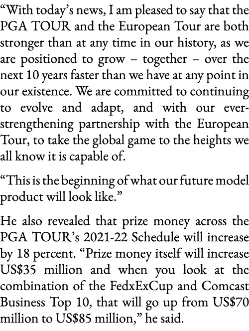  With today s news, I am pleased to say that the PGA TOUR and the European Tour are both stronger than at any time in   