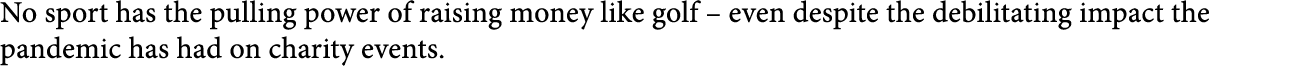 No sport has the pulling power of raising money like golf   even despite the debilitating impact the pandemic has had   