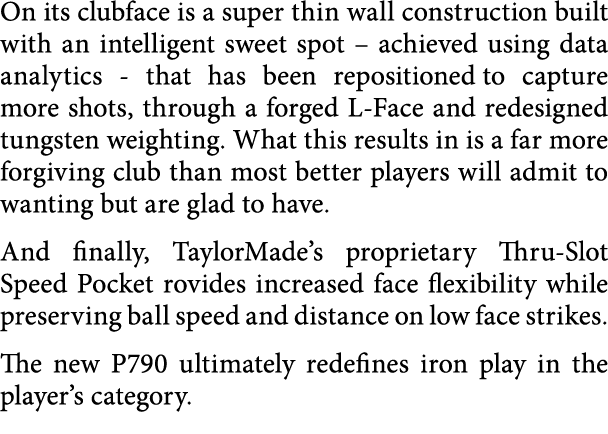 On its clubface is a super thin wall construction built with an intelligent sweet spot   achieved using data analytic   